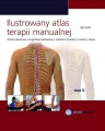 Ilustrowany atlas terapii manualnej. Klatka piersiowa, kręgosłup lędźwiowy, miednica, biodro, kolano, stopa.